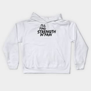 i'll find strength in pain Kids Hoodie